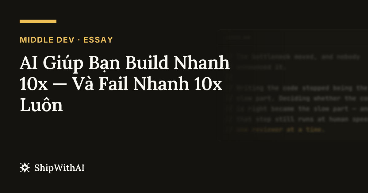 AI Giúp Bạn Build Nhanh 10x — Và Fail Nhanh 10x Luôn