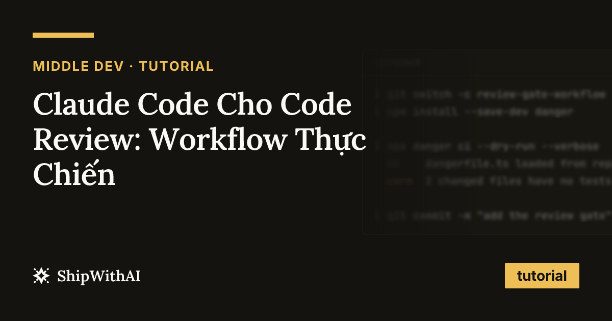 Claude Code Cho Code Review: Workflow Thực Chiến