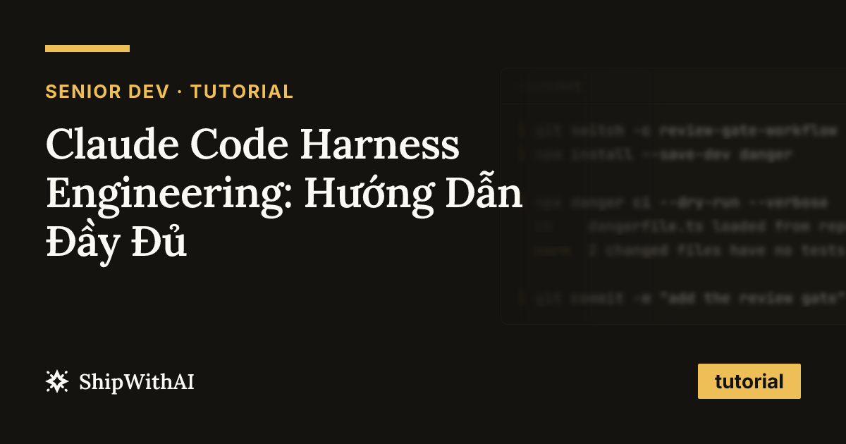 Claude Code Harness Engineering: Hướng Dẫn Đầy Đủ