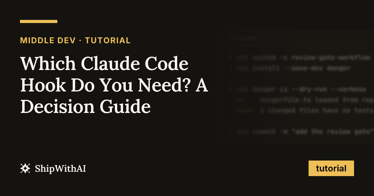 Which Claude Code Hook Do You Need? A Decision Guide