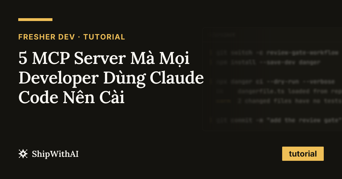 5 MCP Server Mà Mọi Developer Dùng Claude Code Nên Cài