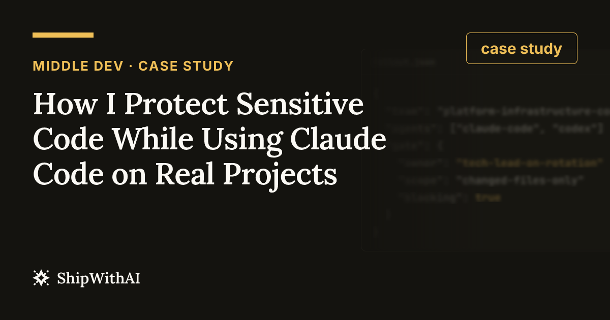 How I Protect Sensitive Code While Using Claude Code on Real Projects