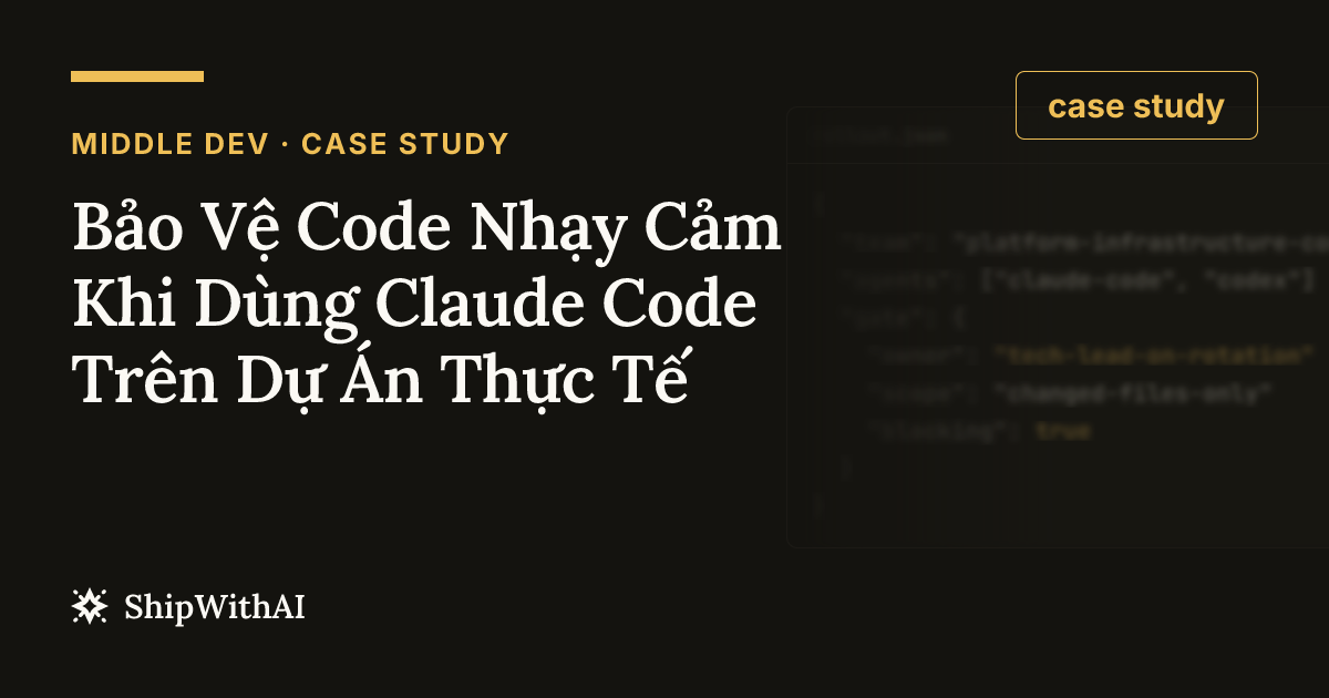 Bảo Vệ Code Nhạy Cảm Khi Dùng Claude Code Trên Dự Án Thực Tế