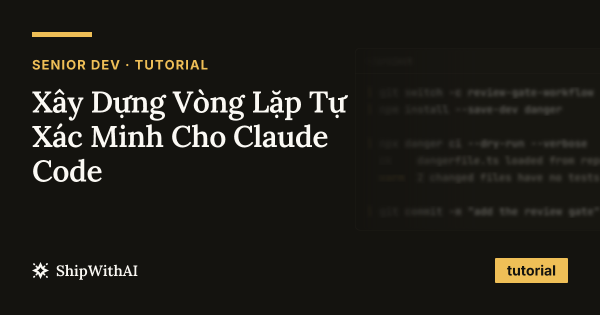 Xây Dựng Vòng Lặp Tự Xác Minh Cho Claude Code