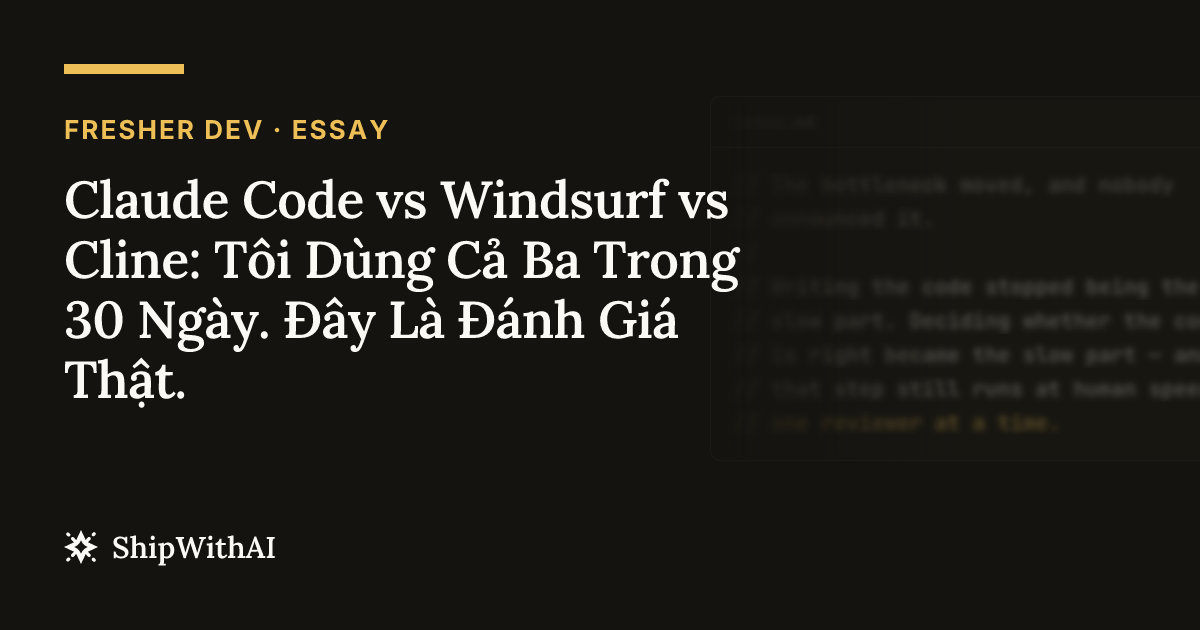 Claude Code vs Windsurf vs Cline: Tôi Dùng Cả Ba Trong 30 Ngày. Đây Là Đánh Giá Thật.