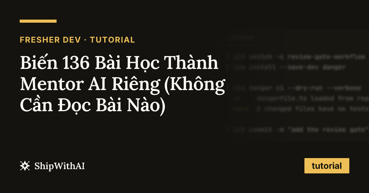 Biến 136 Bài Học Thành Mentor AI Riêng (Không Cần Đọc Bài Nào)