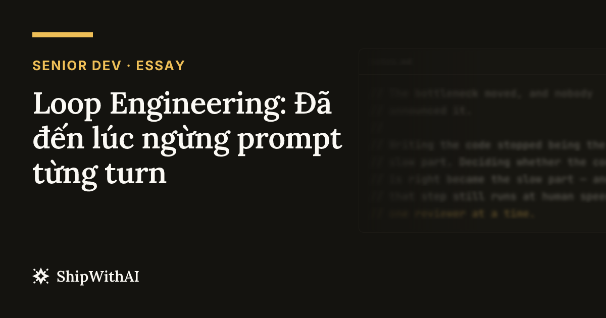 Loop Engineering: Đã đến lúc ngừng prompt từng turn