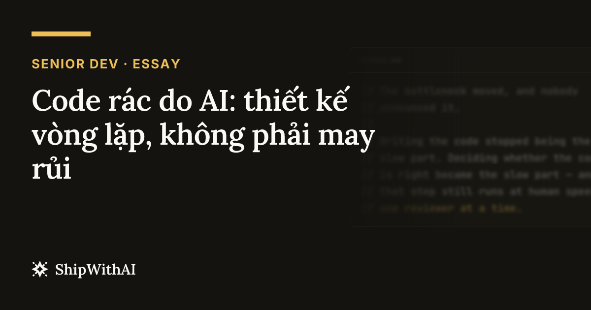 Code rác do AI: thiết kế vòng lặp, không phải may rủi