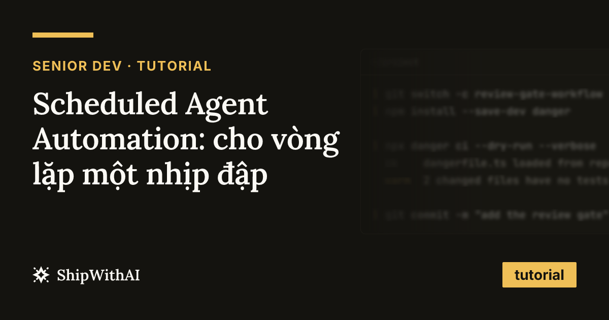 Scheduled Agent Automation: cho vòng lặp một nhịp đập