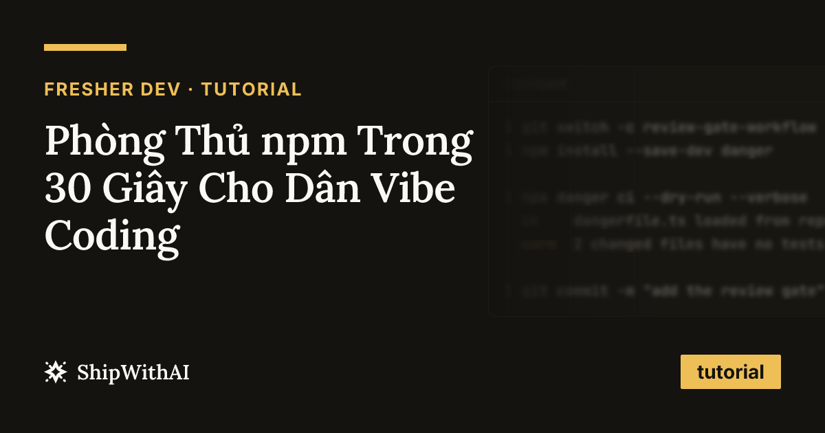 Phòng Thủ npm Trong 30 Giây Cho Dân Vibe Coding