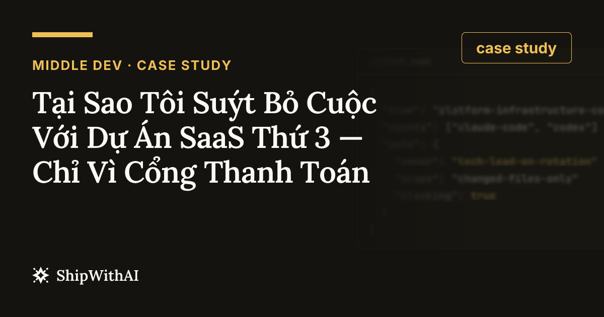 Tại Sao Tôi Suýt Bỏ Cuộc Với Dự Án SaaS Thứ 3 — Chỉ Vì Cổng Thanh Toán